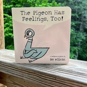 The Pigeon Has Feelings, Too! by Mo Willems